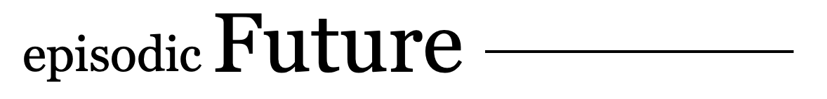 Episodic Future